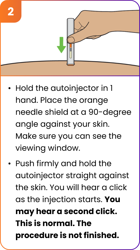 Step 2 - Hold and push autoinjector against the injection site at a 90 degree angle.